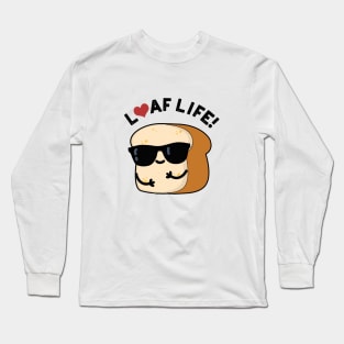 Loaf Life Cute Positive Bread Pun Long Sleeve T-Shirt